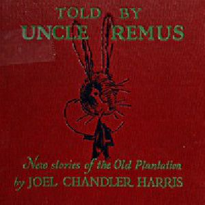 [Gutenberg 55676] • Told by Uncle Remus / New Stories of the Old Plantation